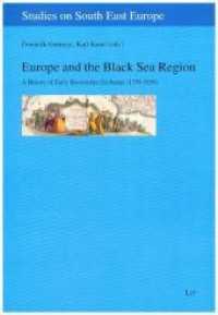 Europe and the Black Sea Region : A History of Early Knowledge Exchange (1750-1850) (Studies on South East Europe .22) （2018. 416 S. 23,5 cm）