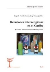Relaciones interreligiosas en el Caribe : Ecumene, interculturalidad e interreligiosidad (Interreligious Studies .4) （1., Aufl. 2010. 200 S. 235 mm）