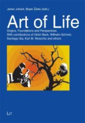 Art of Life : Origins, Foundations and Perspectives (Theology East - West: European Perspectives / Theologie Ost - West: Europäische Perspektiven 14) （1., Aufl. 2010. 360 S. 235 mm）