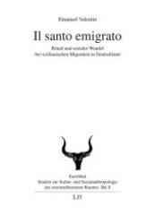 Il santo emigrato : Ritual und sozialer Wandel bei sizilianischen Migranten in Deutschland (EuroMed - Studien zur Kultur- und Sozialanthropologie des euromediterranen Raumes .8) （1., Aufl. 2011. 216 S. 210 mm）