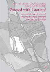 Proceed with Caution? : Concept and application of the precautionary principle in nanobiotechnology (Münsteraner Bioethik-Studien Vol.12) （2012. 248 p. 23,5 cm）