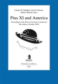 Pius XI and America : Proceedings of the Brown University Conference (Providence, October 2010) (Christianity and History, Series of the John XXIII Foundation for Religious Studies in Bologna .11) （2012. 456 S. 23.5 cm）