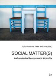 Social Matter(s) : Anthropological Approaches to Materiality (Ethnologie: Forschung und Wissenschaft 23) （2014. 240 S. 21.0 cm）