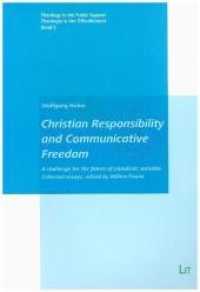 Christian Responsibility and Communicative Freedom : A challenge for the future of pluralistic societies. Collected essays (Theology in the Public Square/ Theologie in der Öffentlichkeit .5) （1., Aufl. 2012. 288 S. 235 mm）