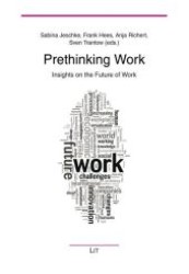 Prethinking Work : Insights on the Future of Work (Arbeitswissenschaften Vol.7) （2012. 88 p. 23,5 cm）