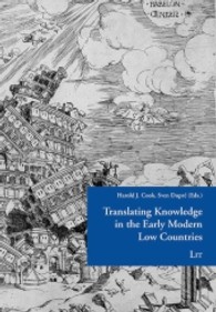 Translating Knowledge in the Early Modern Low Countries (Low Countries Studies on the Circulation of Natural Knowledge .3) （2013. 472 S. 23.5 cm）