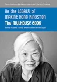 The Legacy of Maxine Hong Kingston : The Mulhouse Book (Contributions to Asian American Literary Studies Vol.7) （2014. 352 S. 23,5 cm）