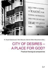 City of Desires - a Place for God? : Practical theological questions (International Practical Theology .16) （2013. 216 S. 23.5 cm）