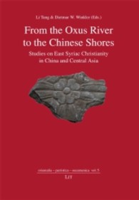 From the Oxus River to the Chinese Shores : Studies on East Syriac Christianity in China and Central Asia (orientalia - patristica - oecumenica .5) （2013. 480 S. 23.5 cm）