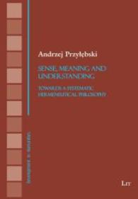 Sense, Meaning and Understanding : Towards a Systematic Hermeneutical Philosophy (Development in Humanities .9) （2013. 176 S. 23.5 cm）