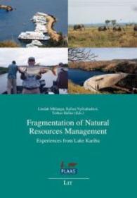 Fragmentation of Natural Resources Management : Experiences from Lake Kariba (Defragmenting African Resource Management (DARMA) .2) （2014. 184 S. 23.5 cm）