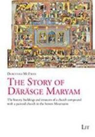 The Story of Däräsge Maryam : The history, buildings and treasures of a church compound with a painted church in the Semen Mountains (Kunst: Forschung und Wissenschaft Bd.2) （2013. 184 p. 23.5 cm）