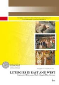 Liturgies in East and West. Ecumenical Relevance of Early Liturgical Development : Acts of the International Symposium Vindobonense I, Vienna, November 17-20, 2007 (Österreichische Studien zur Liturgiewissenschaft und Sakramententheologie 6) （2013. 352 S. 23,5 cm）
