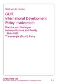 Gdr Development Policy in Africa : Doctrine and Strategies between Illusions and Reality 1960-1990. the Example (South) Africa Volume 109 (Spektrum. Berliner Reihe Zu Gesellschaft, Wirtschaft Und Pol)