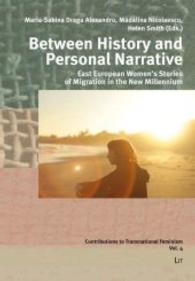 Between History and Personal Narrative : East European Women's Stories of Migration in the New Millennium Volume 4 (Contributions to Transnational Feminism)