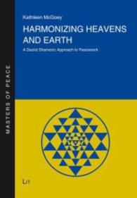 Harmonizing Heavens and Earth : A Daoist Shamanic Approach to Peacework (Masters of Peace .2) （2013. 304 S. 21 cm）