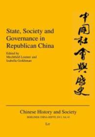State, Society and Governance in Republican China (Berliner China-Hefte - Chinese History and Society 43) （2014. 152 S. 23.5 cm）