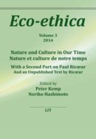 Nature and Culture in Our Time. Nature et culture de notre temps : With a Second Part on Paul Ricoeur. And an Unpublished Text by Ricoeur (Eco-Ethica Vol.3) （2014. 224 p. 23.5 cm）