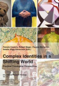 Complex Identities in a Shifting World : Practical Theological Perspectives (International Practical Theology Vol.17) （2015. 284 S. 23.5 cm）