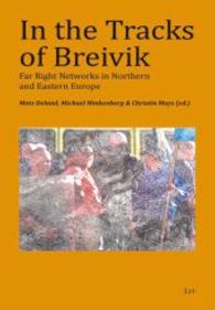 In the Tracks of Breivik : Far Right Networks in Northern and Eastern Europe (Politik: Forschung und Wissenschaft Bd.37) （2014. 208 p. 18 cm）