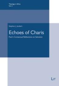 Echoes of Charis : Paul's Contextual Reflections on Salvation (Theology in Africa Vol.2) （2014. 232 S. 21.0 cm）