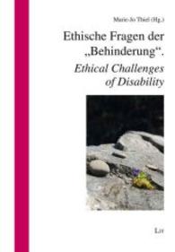 Ethische Fragen der "Behinderung". Ethical Changes of Disability : Herausgegeben im Zusammenwirken mit der Association Herrade de Landsberg, Strassbourg (Symposion - Anstöße zur interdisziplinären Verständigung Bd.13) （2015. 216 S. 21 cm）