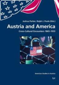 Austria and America : Cross-Cultural Encounters 1865-1933 (American Studies in Austria Vol.14) （2014. 232 S. 21.0 cm）