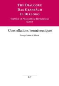 Constellations herméneutiques : Interprétation et liberté (The Dialogue/Das Gespräch/Il Dialogo .6) （2014. 280 S. 23.5 cm）