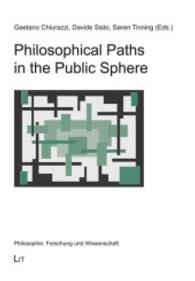 Philosophical Paths in the Public Sphere (Philosophie: Forschung und Wissenschaft 44) （2014. 288 S. 21.0 cm）