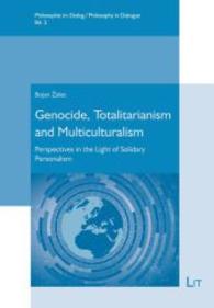 Genocide, Totalitarianism and Multiculturalism : Perspectives in the Light of Solidary Personalism (Philosophy in Dialogue / Philosophie im Dialog .2) （2015. 112 S. 21.0 cm）