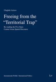 Freeing from the "Territorial Trap" : Re-reading the Five Stans Central Asian Spatial Discourse (Internationale Politik / International Politics Vol.21) （2015. 184 S. 21.0 x 21.4 cm）