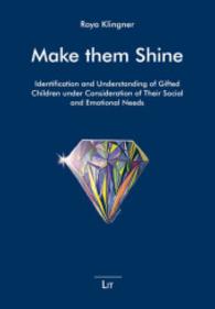 Make them Shine : Identification and Understanding of Gifted Children under Consideration of Their Social and Emotional Needs (Make Them Shine. Giftedness Viewed Differently Vol.2) （2015. 174 S. 21 cm）