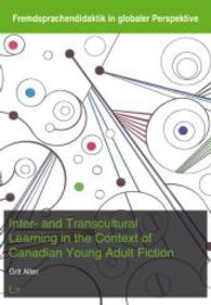Inter- and Transcultural Learning in the Context of Canadian Young Adult Fiction (Fremdsprachendidaktik in globaler Perspektive Vol.5) （2015. 378 S. 23.5 cm）