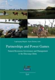 Partnerships and Power Games : Natural Resources Governance and Management in the Okavango Delta (Defragmenting African Resource Management (DARMA) .4) （2017. 238 S. 23.5 cm）