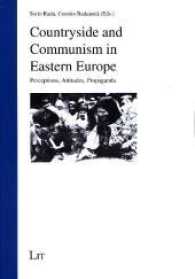 Countryside and Communism in Eastern Europe : Perceptions, Attitudes, Propaganda (Mainzer Beiträge zur Geschichte Osteuropas .8) （2017. 798 S. 21.0 cm）