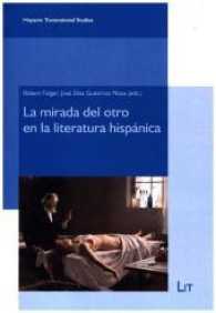 La mirada del otro en la Literatura Hispánica (Hispanic Transnational Studies .4) （2017. 304 S. 21.0 cm）