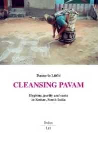 Cleansing Pavam : Hygiene, purity and caste in Kottar, South India (Indus. Ethnologische Südasien-Studien No.17) （2016. 188 S. 23,5 cm）