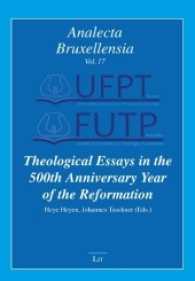 Theological Essays in the 500th Anniversary Year of the Reformation (Analecta Bruxellensia .17) （2017. 160 S. 23.5 cm）