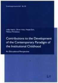 Contributions to the Development of the Contemporary Paradigm of the Institutional Childhood : An Educational perspective (Erziehungswissenschaft .83) （2017. 410 S. 21.0 cm）