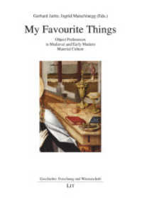 My Favourite Things : Object Preferences in Medieval and Early Modern Material Culture (Geschichte: Forschung und Wissenschaft 55) （2019. 152 S. 23,5 cm）