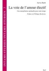La voie de l'amour électif : Une interpellation spirituelle pour notre temps (INTAMS Studies on Marriage and Family/INTAMS-Studien zu Ehe und Familie .3) （2018. 384 S. 23.5 cm）