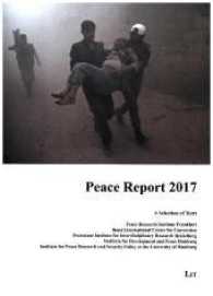 Peace Report 2017. A Selection of Texts (Internationale Politik / International Politics .29) （2017. 108 S. 22.0 cm）