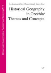 Historical Geography in Czechia: Themes and Concepts (Historische Geographie / Historical Geography 5) （2023. 422 S. 21 cm）