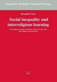 Social inequality and interreligious learning : An empirical analysis of students' agency to cope with interreligious learning tasks (Empirische Theologie/Empirical Theology .32) （2019. 376 S. 23,5 cm）