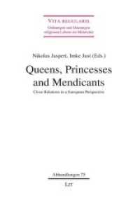 Queens, Princesses and Mendicants : Close Relations in a European Perspective (Vita regularis - Ordnungen und Deutungen religiosen Lebens im Mittelalter. Abhandlungen .75) （2019. 312 S. 23,5 cm）