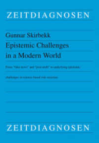 Epistemic Challenges in a Modern World : From "fake news" and "post truth" to underlying epistemic challenges in science-based risk-societies (Zeitdiagnosen 42) （2019. 88 S. 21,0 cm）