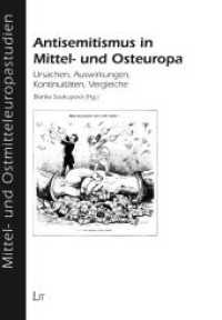 Antisemitismus in Mittel- und Osteuropa : Ursachen, Auswirkungen, Kontinuitäten, Vergleiche (Mittel- und Ostmitteleuropastudien 14) （2020. 152 S. 23,5 cm）