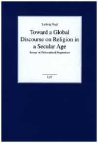 Toward a Global Discourse on Religion in a Secular Age : Essays on Philosophical Pragmatism (Austria: Forschung und Wissenschaft - Philosophie 20) （2021. 284 S. 23 cm）