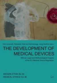 The Development of Medical Devices : Ethical, Legal and Methodological Impacts of the EU Medical Device Regulation (Medizin-Ethik. Medical Ethics 30) （2020. 168 S. 23,5 cm）