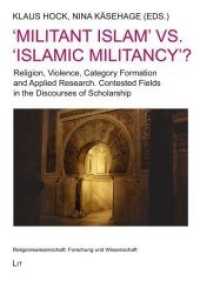 'Militant Islam' vs. 'Islamic Militancy'? : Religion, Violence, Category Formation and Applied Research. Contested Fields in the Discourses of Scholarship (Religionswissenschaft: Forschung und Wissenschaft 20) （2020. 272 S. 21,0 cm）